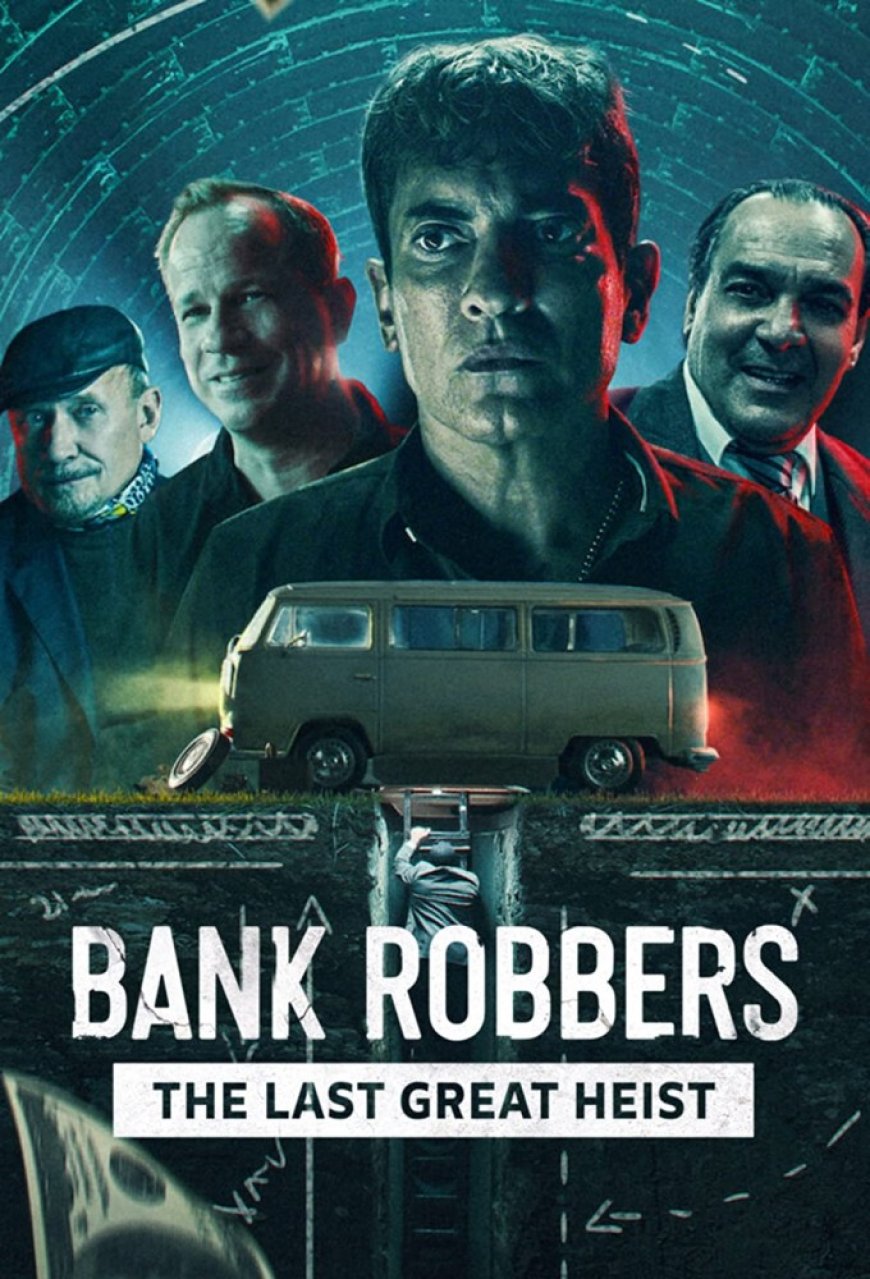 Download Bank Robbers: The Last Great Heist (2022)
