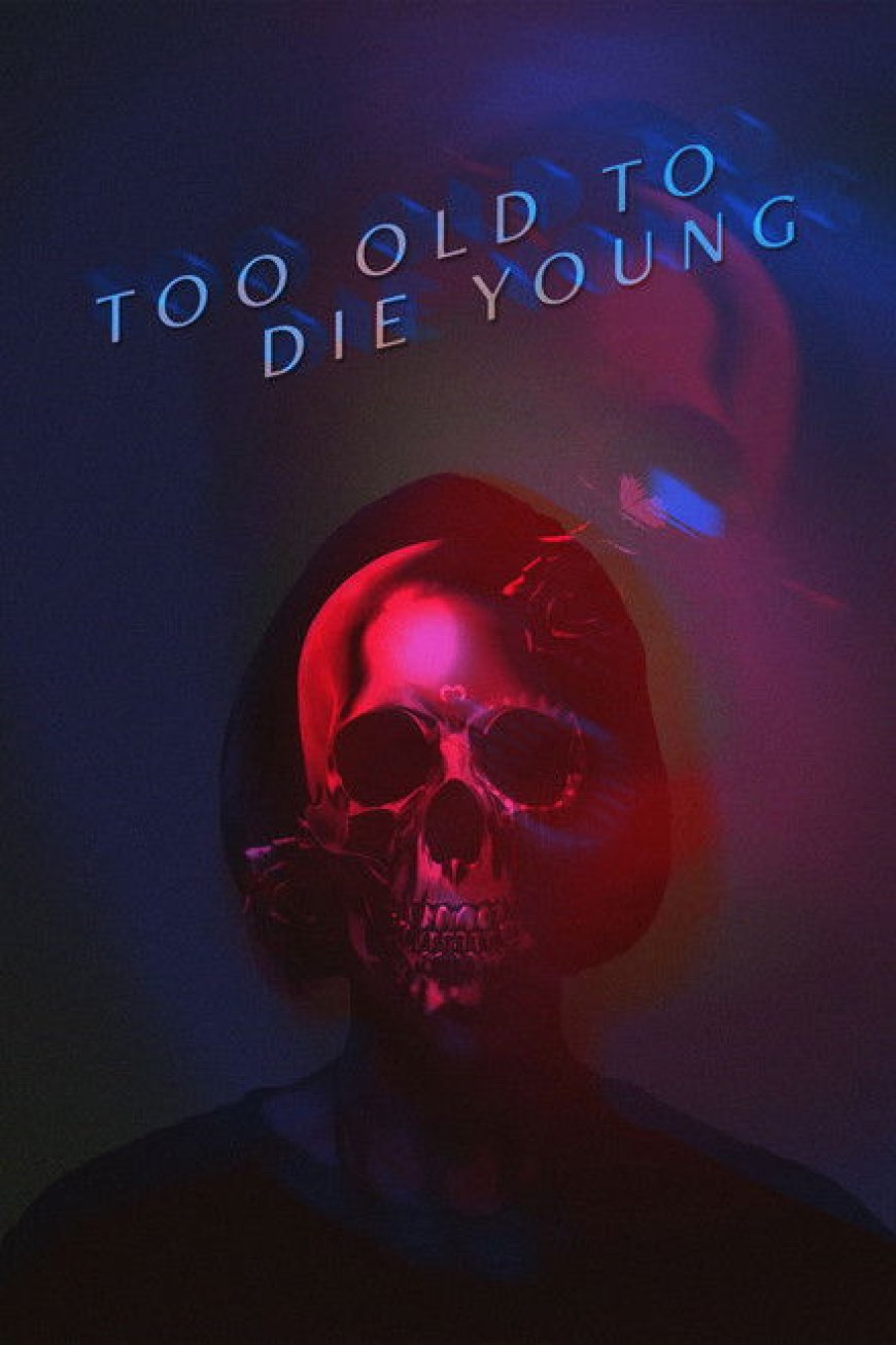 Too Old to Die Young S01