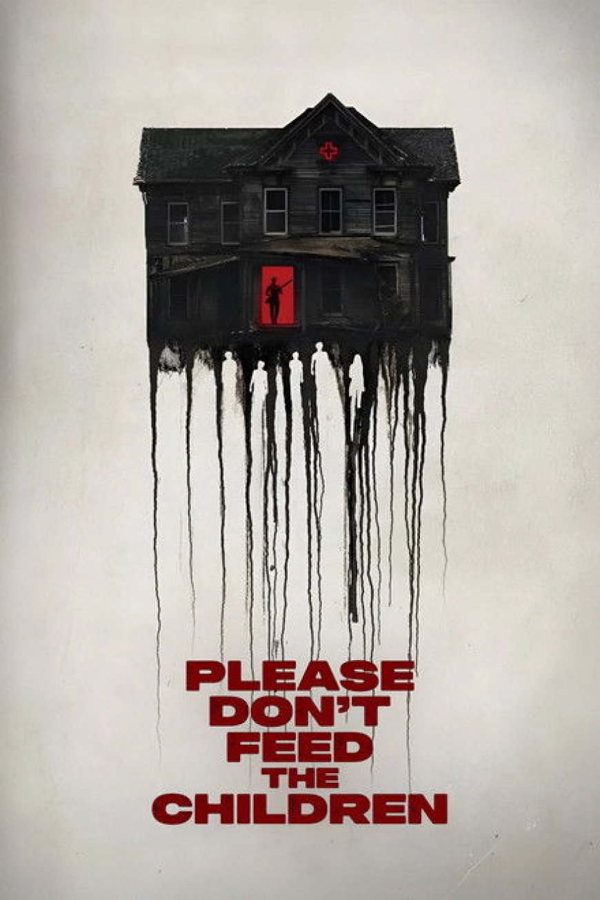 Please Don’t Feed the Children (2024)