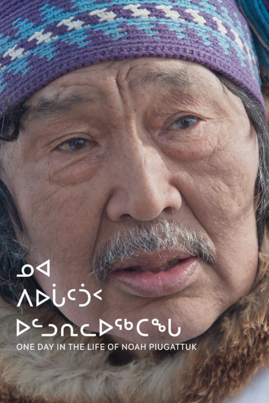 One Day in the Life of Noah Piugattuk (2019)